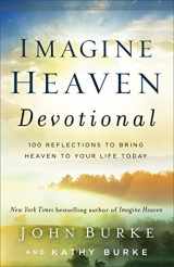 9780801093623-0801093627-Imagine Heaven Devotional: 100 Reflections to Bring Heaven to Your Life Today