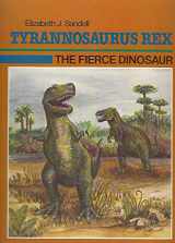 9780944280003-0944280005-Tyrannosaurus Rex: The Fierce Dinosaur (Dinosaur Discovery Series)