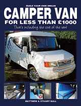 9781845845247-1845845242-Build Your Own Dream Camper Van for Less Than 1000 Pounds: - That's Including the Cost of the Van!