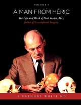 9781257782154-1257782150-A Man from Héric: The Life and Work of Paul Tessier, MD, father of Craniofacial Surgery: Volume I