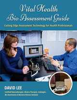 9780994922229-0994922221-Vital Health Bio Assessment Guide: Cutting Edge Assessment Technology for Health Professionals