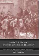 9780520245037-0520245032-Bartok, Hungary, and the Renewal of Tradition: Case Studies in the Intersection of Modernity and Nationality (Volume 5)