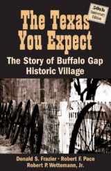 9781933337166-1933337168-The Texas You Expect: The Stoy of Buffalo Gap Historic Village