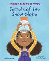 9780807572665-0807572667-Secrets of the Snow Globe (Science Makes It Work)