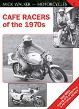 9781847972835-1847972837-Cafe Racers of the 1970s: Machines, Riders and Lifestyle A Pictorial Review (Mick Walker on Motorcycles, 2)