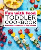 9781648760037-1648760031-Fun with Food Toddler Cookbook: Activities and Recipes to Play and Eat