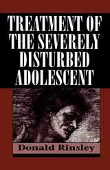 9781568212227-1568212224-Treatment of the Severely Disturbed Adolescent
