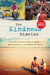 9781621452690-1621452697-The Kindness Diaries: One Man's Quest to Ignite Goodwill and Transform Lives Around the World