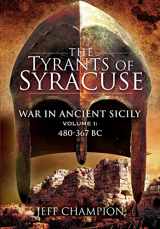 9781526784278-1526784270-The Tyrants of Syracuse: War in Ancient Sicily: Volume I - 480-367 BC