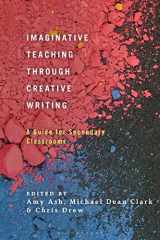 9781350152687-1350152684-Imaginative Teaching through Creative Writing: A Guide for Secondary Classrooms