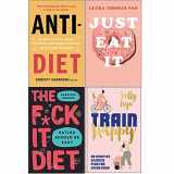 9789123953349-9123953349-Anti Diet, Just Eat It, The F*ck It Diet [Hardcover], Train Happy [Hardcover] 4 Books Collection Set