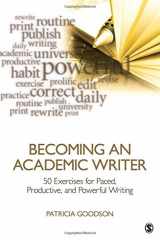 9781452203867-1452203865-Becoming an Academic Writer: 50 Exercises for Paced, Productive, and Powerful Writing
