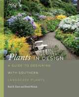 9780820341736-0820341738-Plants in Design: A Guide to Designing with Southern Landscape Plants (Wormsloe Foundation Nature Books)