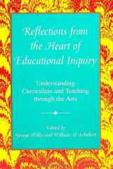 9780791405574-0791405575-Reflections from the Heart of Educational Inquiry: Understanding Curriculum and Teaching Through the Arts (Curriculum Issues and Inquiries)