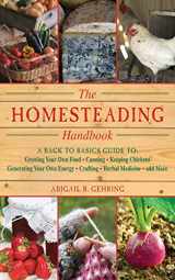 9781616082659-1616082658-The Homesteading Handbook: A Back to Basics Guide to Growing Your Own Food, Canning, Keeping Chickens, Generating Your Own Energy, Crafting, Herbal Medicine, and More (Handbook Series)