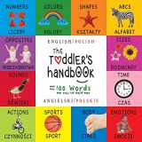 9781772264692-1772264695-The Toddler's Handbook: Bilingual (English / Polish) (Angielski / Polskie) Numbers, Colors, Shapes, Sizes, ABC Animals, Opposites, and Sounds, with ... Children's Learning Books (Polish Edition)
