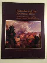 9780931394294-0931394295-Splendors of the American West: Thomas Moran's Art of the Grand Canyon and Yellowstone: Paintings, Watercolors, Drawings, and Photographs from the Tho