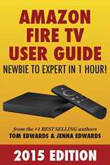 9781500476588-1500476587-Amazon Fire TV User Guide: Newbie to Expert in 1 Hour!