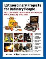 9781620870570-1620870576-Extraordinary Projects for Ordinary People: Do-It-Yourself Ideas from the People Who Actually Do Them