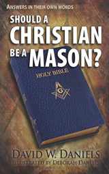 9780758907813-0758907818-Should A Christian Be A Mason?: Answers In Their Own Words