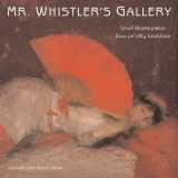 9781857593051-1857593057-Mr. Whistler's Gallery: Pictures at an 1884 Exhibition
