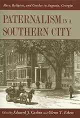 9780820340944-0820340944-Paternalism in a Southern City: Race, Religion, and Gender in Augusta, Georgia