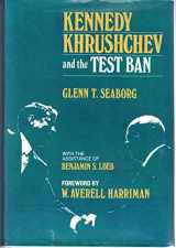 9780520043329-0520043324-Kennedy, Khrushchev, and the test ban