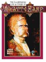 9781887576048-1887576045-The Illustrated Life & Times of Wyatt Earp (4th Ed.)