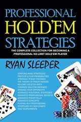 9781663216960-1663216967-Professional Hold'Em Strategies: The Complete Collection for Becoming a Professional No-Limit Hold'Em Player