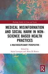 9781138388666-1138388661-Medical Misinformation and Social Harm in Non-Science Based Health Practices: A Multidisciplinary Perspective (Routledge Studies in Crime and Society)