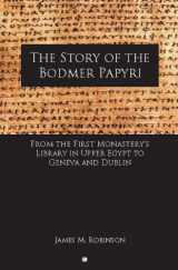 9780227172780-0227172787-The Story of the Bodmer Papyri: From the First Monaster's Library in Upper Egypt to Geneva and Dublin