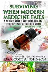 9780996413916-099641391X-3rd Edition - Surviving When Modern Medicine Fails: A definitive Guide to Essential Oils That Could Save Your Life During a Crisis