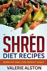 9781633830257-163383025X-Shred Diet Recipes: Burn Fat and Lose Weight Easily