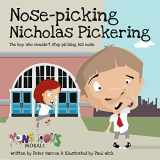 9781908211217-1908211210-Nose Picking Nicholas Pickering: The boy who wouldn't stop picking his nose (Monstrous Morals)