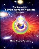 9781636253930-1636253938-The Complete Seven Rays of Healing System