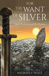 9781739858858-1739858859-For the Want of Silver: Inspired by the story of Ulf of Borresta