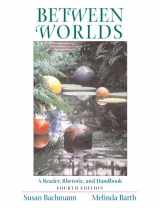 9780321106704-0321106709-Between Worlds: A Reader, Rhetoric, and Handbook, Fourth Edition