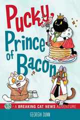 9781524871284-1524871281-Pucky, Prince of Bacon: A Breaking Cat News Adventure (Volume 5)