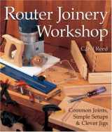 9781579903282-1579903282-Router Joinery Workshop: Common Joints, Simple Setups & Clever Jigs