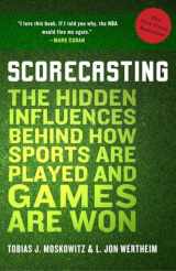 9780307591807-0307591808-Scorecasting: The Hidden Influences Behind How Sports Are Played and Games Are Won