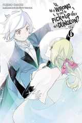 9780316394161-0316394165-Is It Wrong to Try to Pick Up Girls in a Dungeon?, Vol. 6 - light novel (Is It Wrong to Pick Up Girls in a Dungeon?, 6)