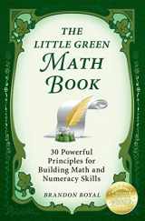 9781897393505-1897393504-The Little Green Math Book: 30 Powerful Principles for Building Math and Numeracy Skills