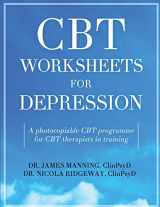 9781537015026-1537015028-CBT WORKSHEETS for DEPRESSION: A photocopiable CBT programme for CBT therapists in training: Includes, formulation worksheets, Padesky hot cross bun ... CBT handouts for depression, all in one book