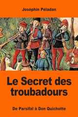 9781545000274-1545000271-Le Secret des troubadours: De Parsifal à Don Quichotte (French Edition)