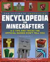 9781634506984-1634506987-Ultimate Unofficial Encyclopedia for Minecrafters: An A - Z Book of Tips and Tricks the Official Guides Don't Teach You