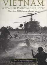 9781579124076-1579124070-Vietnam: A Complete Photographic History