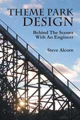 9781456309725-1456309722-Theme Park Design: Behind The Scenes With An Engineer