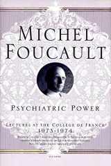 9780312203313-0312203314-Psychiatric Power: Lectures at the Collège de France, 1973--1974 (Michel Foucault Lectures at the Collège de France, 3)