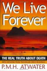 9780876044926-0876044925-We Live Forever: The Real Truth About Death