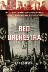 9781400060009-1400060001-Red Orchestra: The Story of the Berlin Underground and the Circle of Friends Who Resisted Hitler
